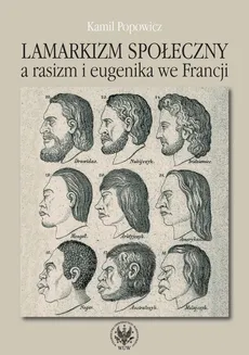 Lamarkizm społeczny a rasizm i eugenika we Francji - Kamil Popowicz