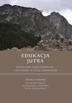 Edukacja Jutra. Kształcenie osób dorosłych – aktywność w życiu zawodowym - Dagmara Gruszczyńska: Aspekty jakości kształcenia w edukacji wyższej
