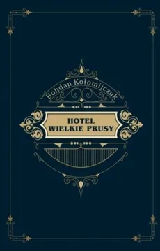 Hotel Wielkie Prusy - Bohdan Kołomijczuk