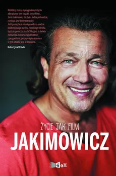 Jakimowicz. Życie jak film - Jarosław Jakimowicz
