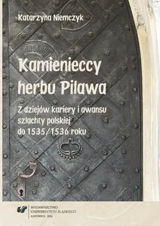 Kamienieccy herbu Pilawa - 02 Klemens (2) z Moskorzewa († 1408) – protoplasta rodziny Kamienieckich. Jego znaczenie polityczne i działalność gospodarcza - Katarzyna Niemczyk