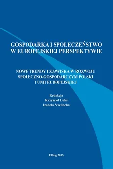 Nowe trendy i zjawiska w rozwoju społeczno-gospodarczym Polski i Unii Europejskiej - Izabela Seredocha, Krzysztof Luks