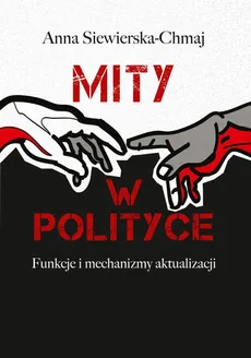 Mity w polityce - Anna Siewierska-Chmaj