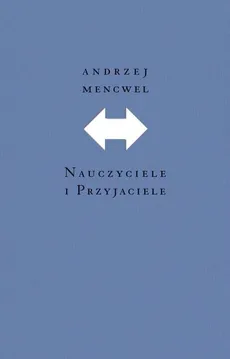 Nauczyciele i przyjaciele (wyd. 1) - Andrzej Mencwel