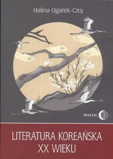 Literatura koreańska XX wieku - Halina Czoj-Ogarek