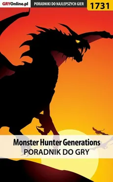 Monster Hunter Generations - poradnik do gry - Piotr Kulka