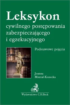 Leksykon cywilnego postępowania zabezpieczającego i egzekucyjnego - Outlet - Joanna Misztal-Konecka