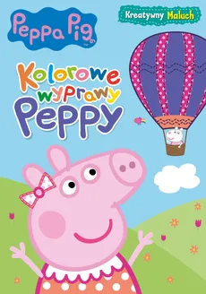 Peppa Pig. Kreatywny maluch. Kolorowe wyprawy Peppy