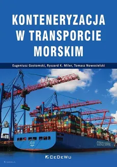 Konteneryzacja w transporcie morskim - Outlet - Eugeniusz Gostomski, Miler Ryszard K., Tomasz Nowosielski