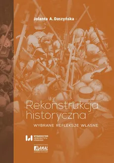 Rekonstrukcja historyczna - Daszyńska Jolanta A.