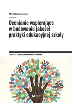Ocenianie wspierające w budowaniu jakości praktyki edukacyjnej szkoły - Outlet - Michał Kowalewski