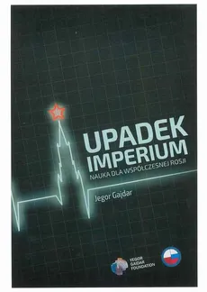 Upadek imperium. Nauka dla współczesnej Rosji - Jegor Gajdar