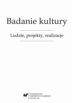 Badanie kultury - 08 Historia współczesna i jej rola w kształtowaniu tożsamości na Górnym Śląsku i w Zagłębiu Dąbrowskim w XX wieku jako problem badawczy i dydaktyczny