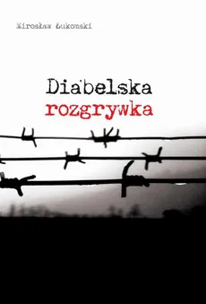 Diabelska rozgrywka - Mirosław Łukomski