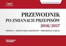 Przewodnik po zmianach przepisów 2016/2017 dla księgowych i kadrowych z sektora publicznego - Infor Pl