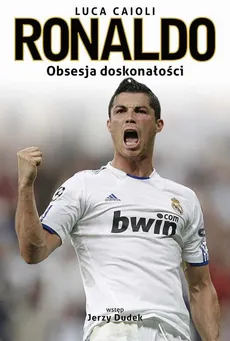 Ronaldo. Obsesja doskonałości - Luca Caioli