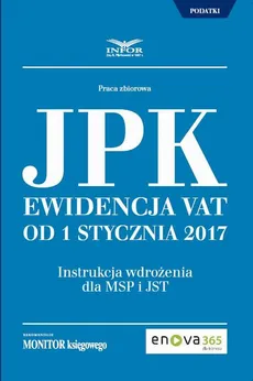 Jednolity Plik Kontrolny. Ewidencja VAT od 1 stycznia 2017 - Adam Kuchta, Joanna Dmowska, Paweł Huczko, Radosław Kowalski