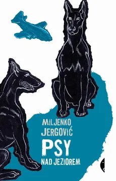 Psy nad jeziorem - Miljenko Jergović