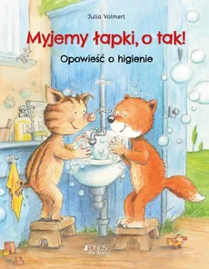 Myjemy łapki, o tak! Opowieść o higienie - Julia Volmert