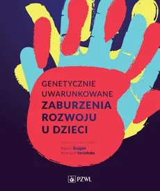 Genetycznie uwarunkowane zaburzenia rozwoju u dzieci - Outlet - Robert Śmigiel, Krzysztof Szczałuba