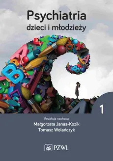Psychiatria dzieci i młodzieży Tom 1 - Outlet - Małgorzata Janas-Kozik, Tomasz Wolańczyk
