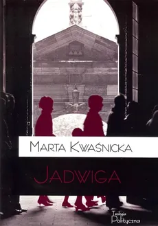 Jadwiga - Marta Kwaśnicka