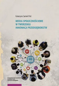 Media społecznościowe w tworzeniu innowacji przedsiębiorstw - Outlet - Katarzyna Samek-Preś