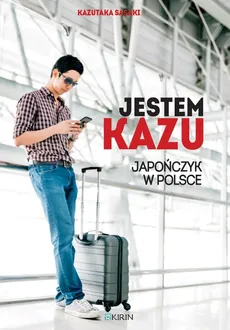 Jestem Kazu Japończyk w Polsce - Kazutaka Sasaki