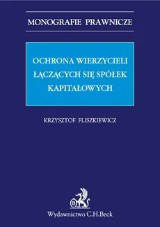 Ochrona wierzycieli łączących się spółek kapitałowych - Krzysztof Fliszkiewicz