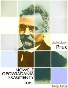 Nowele opowiadania fragmenty. Tom 1 - Bolesław Prus