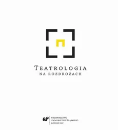 Teatrologia na rozdrożach - 12 Zbudować dom.  O samoedukacji aktora Trzeciego Teatru
