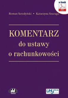 Komentarz do ustawy o rachunkowości - Katarzyna Szaruga, Roman Seredyński