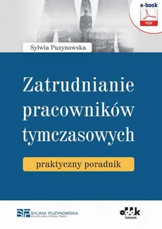 Zatrudnianie pracowników tymczasowych – praktyczny poradnik - Sylwia Puzynowska