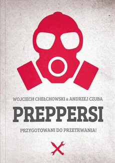 Preppersi - Andrzej Czuba, Wojciech Chełchowski