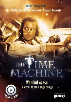 The Time Machine - Dariusz Jemielniak, Grzegorz Komerski, Herbert George Wells, Marta Fihel
