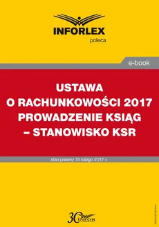 USTAWA O RACHUNKOWOŚCI 2017 PROWADZENIE KSIĄG – STANOWISKO KSR - Infor Pl