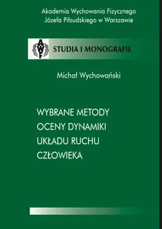 Wybrane metody oceny dynamiki układu ruchu człowieka - Michał Wychowański