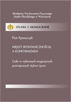 Między spontanicznością a konformizmem - Piotr Rymarczyk