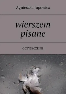 Wierszem pisane - Agnieszka Jupowicz