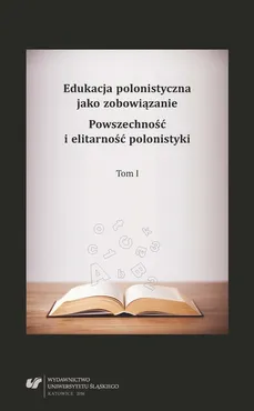 Edukacja polonistyczna jako zobowiązanie. Powszechność i elitarność polonistyki. T. 1 - 22  Era komparatystyki kulturowej