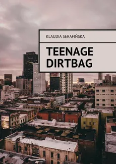 teenage dirtbag - Klaudia Serafińska