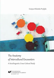 The Anatomy of Intercultural Encounters. A Sociolinguistic Cross-Cultural Study - 03  The scheme of the research study - Grażyna Kiliańska-Przybyło