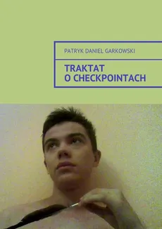 Traktat o checkpointach - Patryk Garkowski