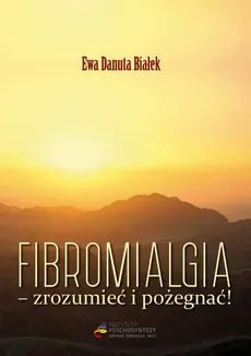 Fibromialgia - zrozumieć i pożegnać - Fibromialgia zrozumieć - Rozdział A więc zaczynam 8 - Ewa Danuta Białek