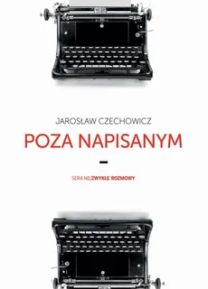 Poza napisanym - Jarosław Czechowicz