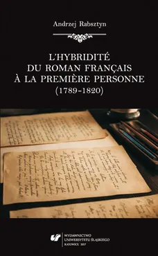 L’hybridité du roman français a la premiere personne (1789–1820) - 01 Le roman français a la premiere personne dans l’espace littéraire  au déclin des, part 1 - Andrzej Rabsztyn