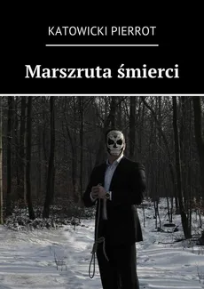 Marszruta śmierci - Katowicki Pierrot