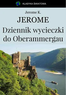 Dziennik wycieczki do Oberammergau - Jerome Klapka Jerome
