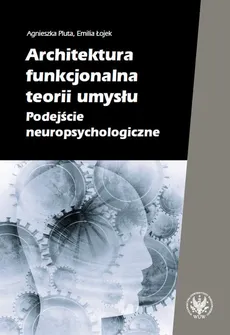 Architektura functional teorii umysłu - Agnieszka Pluta, Emilia Łojek