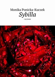 Sybilla i jej świat. Część 1 - Monika Ponicka-Kuczek